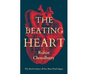 Robin Choudhury The Beating Heart (Copertina rigida)
