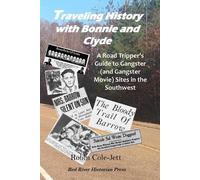 Robin Cole-Jett Traveling History With Bonnie and Clyde (Tascabile)