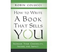 Robin Colucci How to Write a Book That Sells You (Copertina rigida)