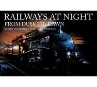 Robin Coombes Taliesin Coombes Railways at Night: From Dusk Til Dawn (Tascabile)