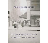 Robin Coste Lewis To the Realization of Perfect Helplessness (Copertina rigida)