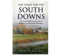Robin Crane The Fight For The South Downs (Tascabile)