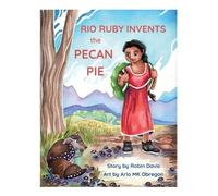 Robin Davis Rio Ruby Invents the Pecan Pie (Copertina rigida)