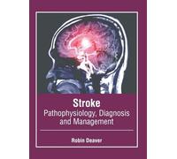 Robin Deaver Stroke: Pathophysiology, Diagnosis and Managemen (Copertina rigida)