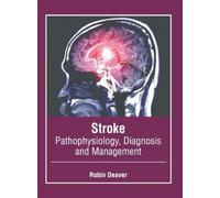 Robin Deaver Stroke: Pathophysiology, Diagnosis and Managemen (Copertina rigida)