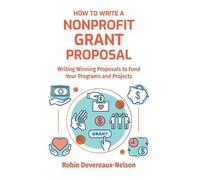 Robin Devereaux-Nelson How To Write A Nonprofit Grant Proposal (Tascabile)