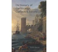 Robin Devoe Dictionary of the Strange, Curious & Lovely (Tascabile)