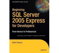 Robin Dewson Beginning SQL Server 2005 Express for Developers (Tascabile)