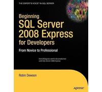 Robin Dewson Beginning SQL Server 2008 Express for Developers (Tascabile)