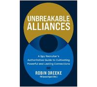 Robin Dreeke Unbreakable Alliances (Copertina rigida)