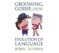 Robin Dunbar Grooming, Gossip, and the Evolution of Language (Tascabile)