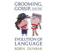Robin Dunbar Grooming, Gossip, and the Evolution of Language (Tascabile)