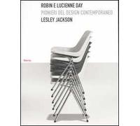 Robin e Lucienne Day. Pionieri del design contemporaneo. Ediz. illustrata