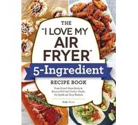 Robin Fields The "I Love My Air Fryer" 5-Ingredient Recipe Book (Tascabile)