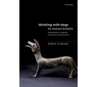 Thinking with Dogs in Roman Britain: Lived Experience, Inequality, and Ritual in a Roman Province