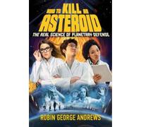 Robin George Andrews How to Kill an Asteroid (Copertina rigida)