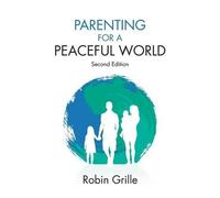 Robin Grille Parenting for a Peaceful World, 2nd Ed. (Tascabile)