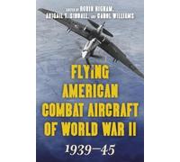 Robin Higham Flying American Combat Aircraft of World War II (Tascabile)
