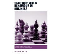 Robin Hills The Authority Guide to Behaviour in Business (Tascabile)