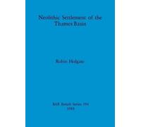 Robin Holgate Neolithic settlement of the Thames Basin (Tascabile)