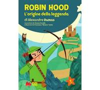 Robin Hood. L'origine della leggenda di Alexandre Dumas. Nuova ediz.