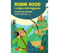 Robin Hood. L'origine della leggenda di Alexandre Dumas. Nuova ediz.