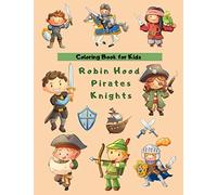 Robin Hood Pirates Knights: A coloring book for children, Fun, easy and relaxing colouring, Great gift for kids, boys, girls, child and friends - Suitable for all ages.