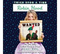 Robin Hood, quello che sembrava buono in verde (La serie Twice Upon a Time)