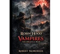 ROBIN HOOD vs. VAMPIRES: The Dracula War