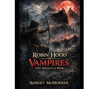ROBIN HOOD vs. VAMPIRES: The Dracula War