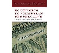 Robin J. Klay V Economics in Christian Perspective: Theory, Policy a (Tascabile)