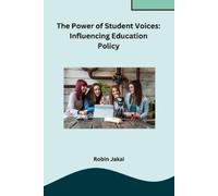 Robin Jakai The Power of Student Voices: Influencing Education Polic (Tascabile)