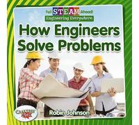 Robin Johnson Full STEAM Ahead: How Engineers Solve Problems (Tascabile)