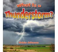 Robin Johnson What Is a Thunderstorm? (Tascabile) Severe Weather Close-Up