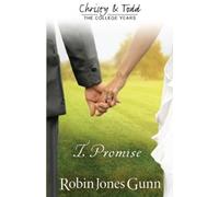 Robin Jones Gunn I Promise Christy & Todd: College Years Book 3 (Tascabile)