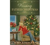 Robin Jones Gunn Kissing Father Christmas (Copertina rigida)