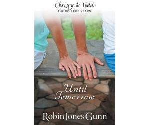 Robin Jones Gunn Until Tomorrow (Tascabile) Christy and Todd: The College Years