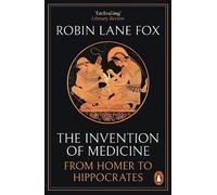 Robin Lane Fox The Invention of Medicine (Tascabile)