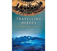 Robin Lane Fox Travelling Heroes (Tascabile)