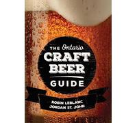 Robin LeBlanc Jordan St. John The Ontario Craft Beer Guide (Tascabile)