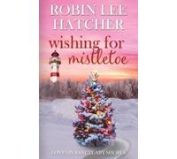 Robin Lee Hatcher Wishing for Mistletoe (Tascabile) Love on Sanctuary Shores