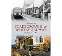 Robin Lidster Scarborough and Whitby Railway Through Time (Tascabile)