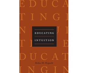 Robin M. Hogarth Educating Intuition (Tascabile)