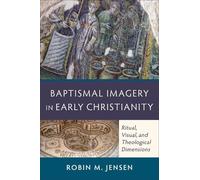 Robin M. Jensen Baptismal Imagery in Early Christianity - Ritual, Vi (Tascabile)