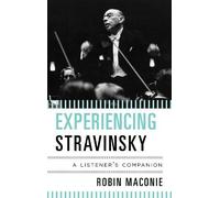 Robin Maconie Experiencing Stravinsky (Copertina rigida) Listener's Companion