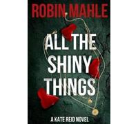 Robin Mahle All the Shiny Things (Tascabile) Kate Reid FBI Thrillers
