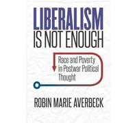 Robin Marie Averbeck Liberalism Is not Enough (Tascabile)