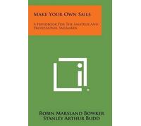 Robin Marsland Bowker Stanley Arthur Budd Make Your Own Sails (Tascabile)