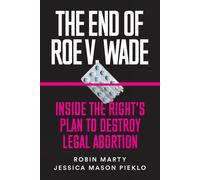 Robin Marty Jessica Mason Pieklo The End of Roe V. Wade (Tascabile)