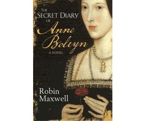 Robin Maxwell The Secret Diary Of Anne Boleyn (Tascabile)